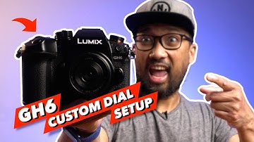 How I Setup The GH6 Based On My Filming Style - Lumix GH6 Custom Dial Settings