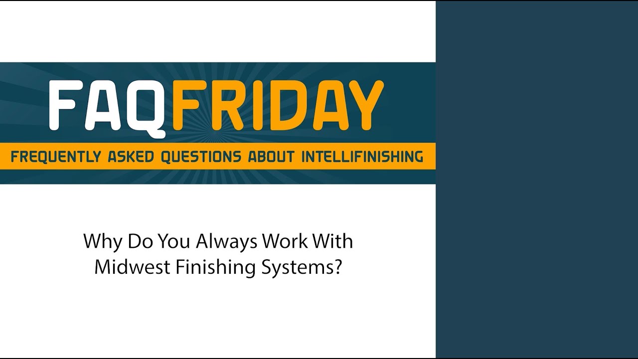 IntelliFinishing FAQ Friday #7 – Why do you always work with Midwest Finishing Systems?