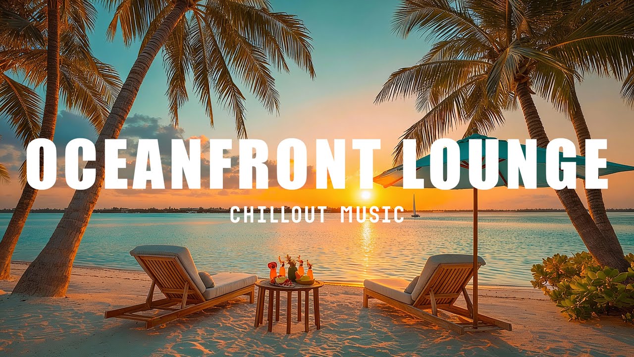 Tropical Sunset Deep Music ~ Oceanfront Lounge with Relaxing Sounds