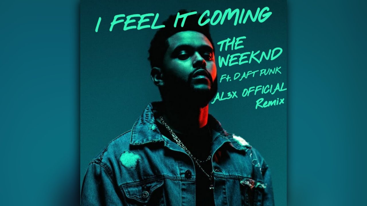 Songtext The Weeknd I Feel It Coming The Weeknd - I Feel It Coming ft. Daft Punk (AL3X OFFICIAL - REMIX