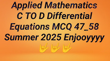 GTU Paper Solution Applied Mathematics MCQ 47_58 Differential Equation Summer 2025