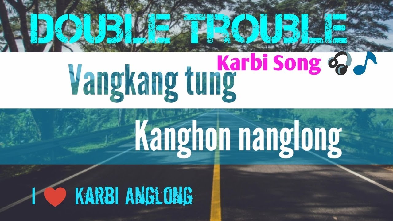 Vangkang tung kanghon nanglong  Karbi Song  Double Trouble  Karbi New Song 