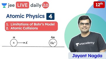 JEE: Atomic Physics L4 | Atomic Collisions | Class 12 | Unacademy JEE | Physics | Jayant Nagda