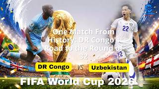 DR CONGO vs. UZBEKISTAN: ONE MATCH: NINETY MINUTES. HISTORY IS WAITING