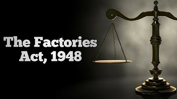 LABOUR LAW 4 : THE FACTORIES ACT, 1948