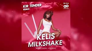 Kelis - Milkshake (Kir Tender Remix)