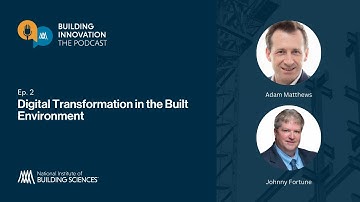 Building Innovation: The Podcast- Ep. 2 Digital Transformation in the Built Environment
