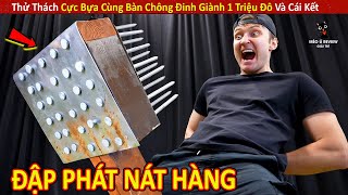 Thử Thách Cực Bựa Cùng Bàn Chông Đinh Giành 1 Triệu $ Và Cái Kết || Review Con Người Và Cuộc Sống