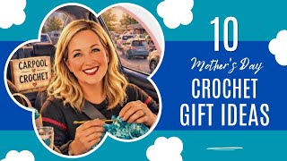 Last-Minute Crochet Gifts for Mother’s Day