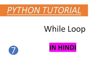 Tutorial 7 - While Loop in Python