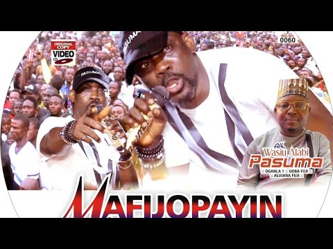 MAFIJOPAYIN BY WASIU ALABI PASUMA OGANLA I