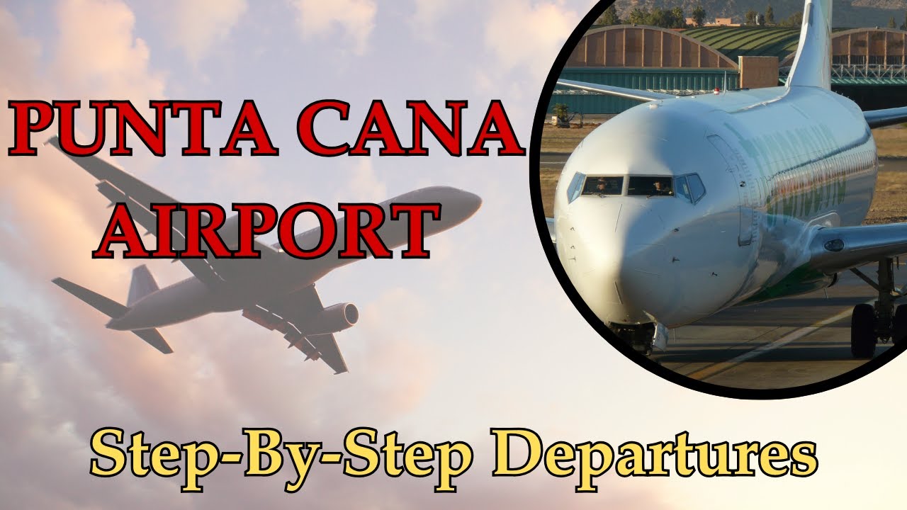 DEPARTING PUNTA CANA Airport (Terminal A) | What You NEED to Know!