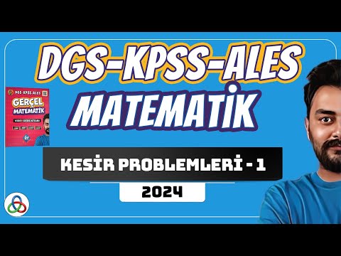 Kesir Problemleri | 1. Video | DGS-KPSS-ALES Matematik | 2024 |