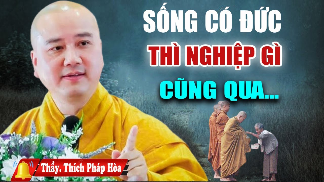 Sống Có Đức thì Nghiệp Nào Cũng Qua - Pháp Thoại Thích Pháp Hòa