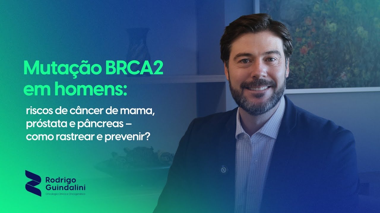 🧬 Mutação BRCA2 em homens: riscos de câncer de mama, próstata e pâncreas – como rastrear e prevenir?
