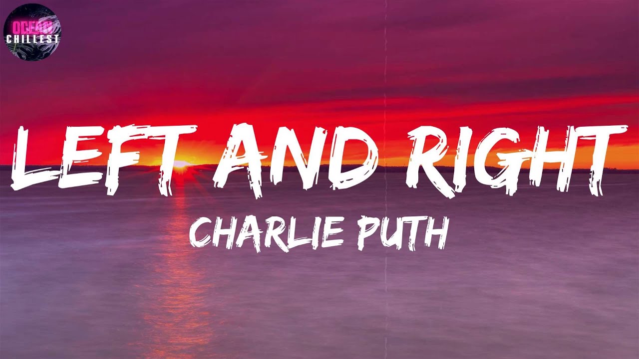 Charlie Puth Left and Right [Lyrics] / I can feel you over here, I