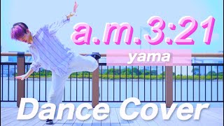 【プロが踊ってみた】yama の "a.m.3:21" 【オリジナル振付】