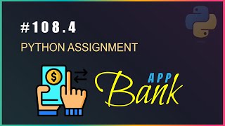 Python 108.4 : Assignment: Building a Simple Banking App in Python Profile
