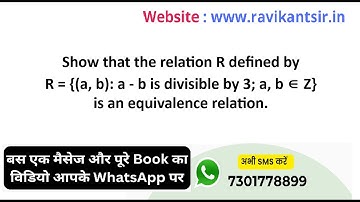 Show that the relation R defined by R = {(a, b): a -b is divisible by 3; a, b ∈ Z} is an equivalence