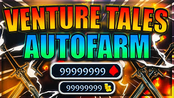 [NEW] Venture Tale Script / Hack | Auto Farm | Fully Automatic | *PASTEBIN 2022*