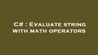 C# : Evaluate string with math operators