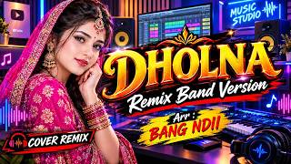 Download lagu DHOLNA | REMIX INDIA FULL BAND • BANG NDII