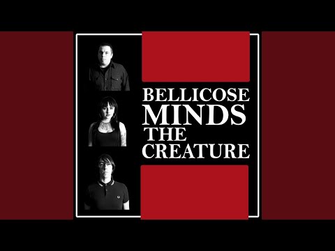 The Bellicose Minds — The Creature