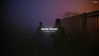 Galat Fehmi - (Perfectly Slowed)