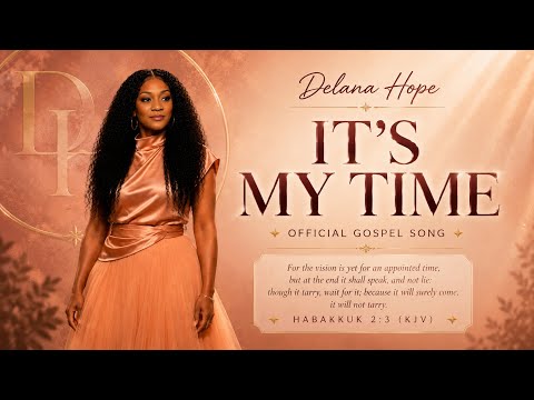 It’s My Time | Delana Hope (Official Gospel Song)