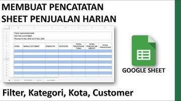 PART 1 MEMBUAT APLIKASI PENCATATAN HARIAN DENGAN GOOGLE SHEET (FILTER, KATEGORI, KOTA, CUSTOMER)