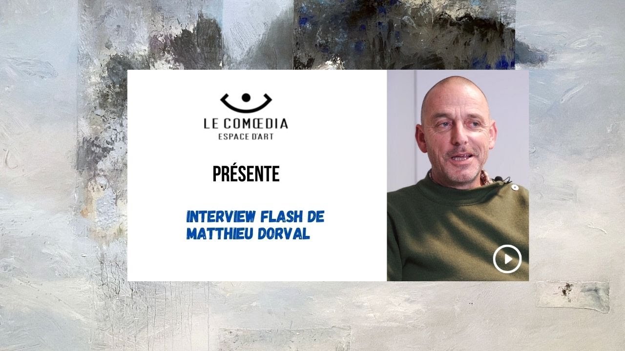 Interview flash de Matthieu Dorval au Comoedia Galerie d'art contemporain
