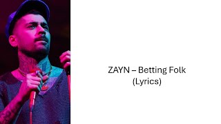 Zayn - Betting Folk (Lyrics)