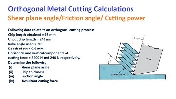 Orthogonal Metal Cutting Solved Example problem | Shear plane angle, Friction angle, Resultant force