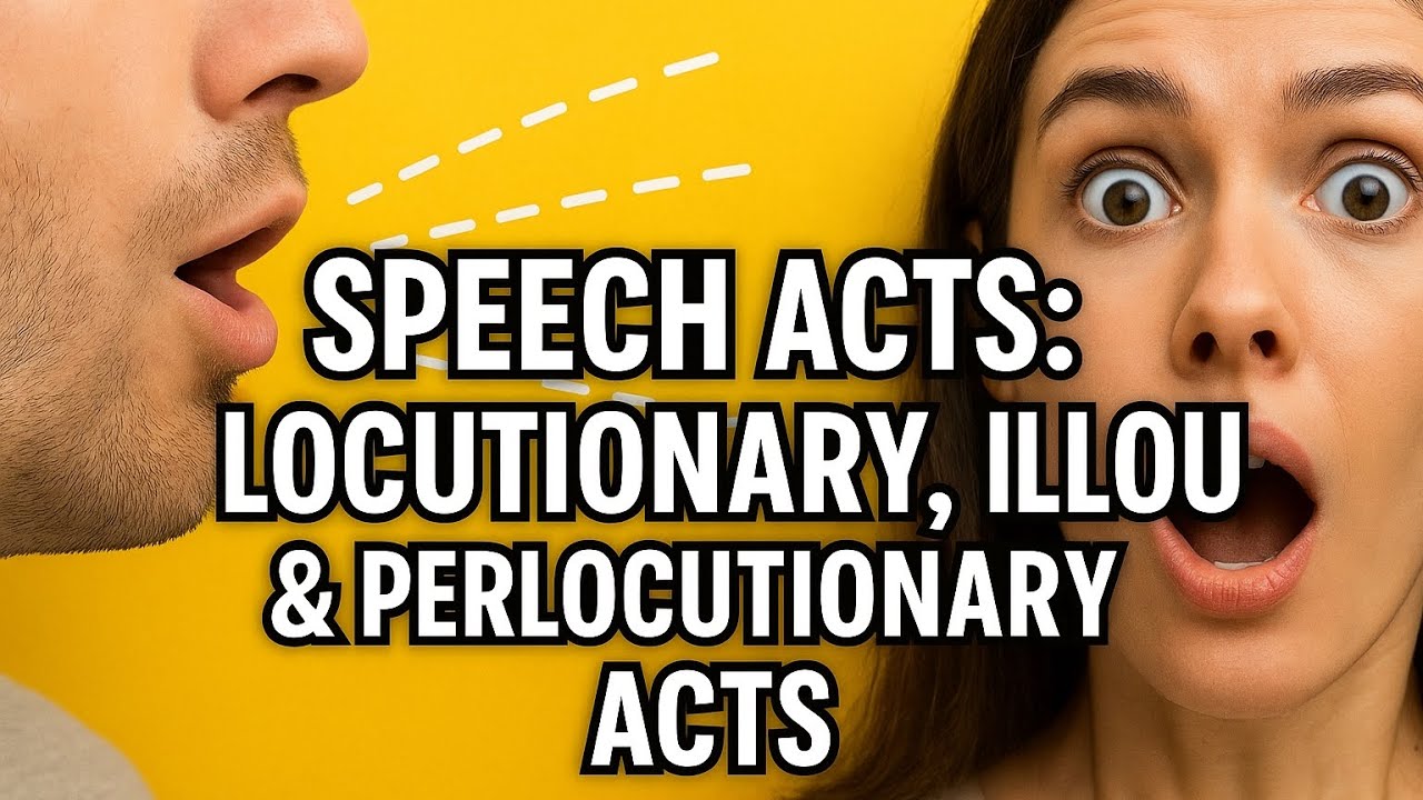 Speech Acts: Locutionary, Illocutionary & Perlocutionary Acts - YouTube