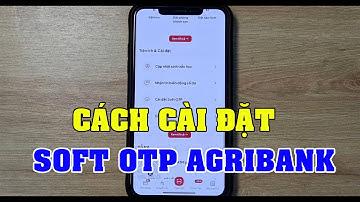 Soft OTP Agribank là gì? - Cách Cài Đặt Soft OTP Agribank