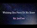 Walang iba pero di na ikaw  jencee original official lyricsclean audio