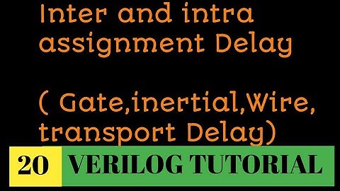 #20 Inter and intra assignment delay | gate delay,wire delay,inertia and transport delay in verilog