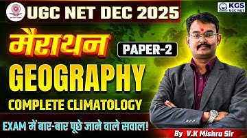 UGC NET DEC 2025 मैराथन Paper -2 Geography Complete Climatology EXAM | by V.K Mishra Sir