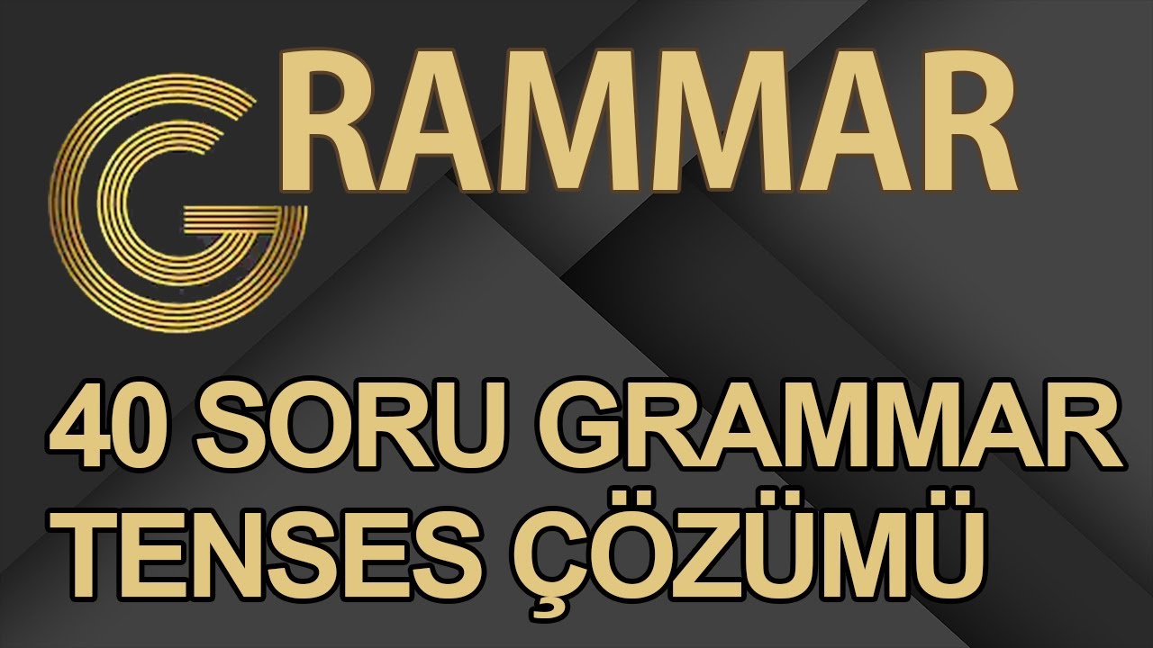 40 Soru Grammar Tenses Çözümü - Özel Taktikler İle - Daha Kolayı Yok!