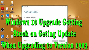 Windows Upgrade to Version 1903 Getting Stuck on Getting Updates