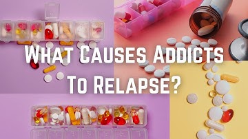 What Causes Addicts To Relapse?