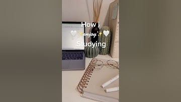 How to enjoy studying