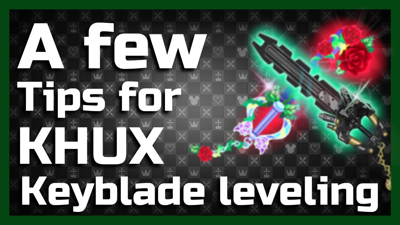 Levelling Keyblades tips for KHUX!