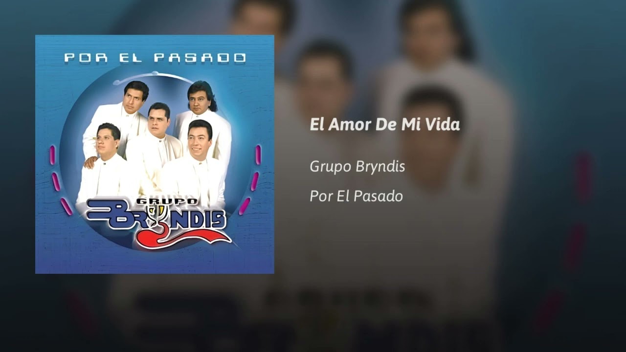 grupo-bryndis-el-amor-de-mi-vida-audio-youtube