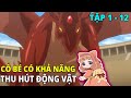 C gi chuyn sinh vi nng lc thu ht ng vt  full ss1  tp 1  12  review phim anime hay