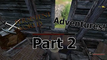 Persistent World Adventures Part 2 - "Herp"