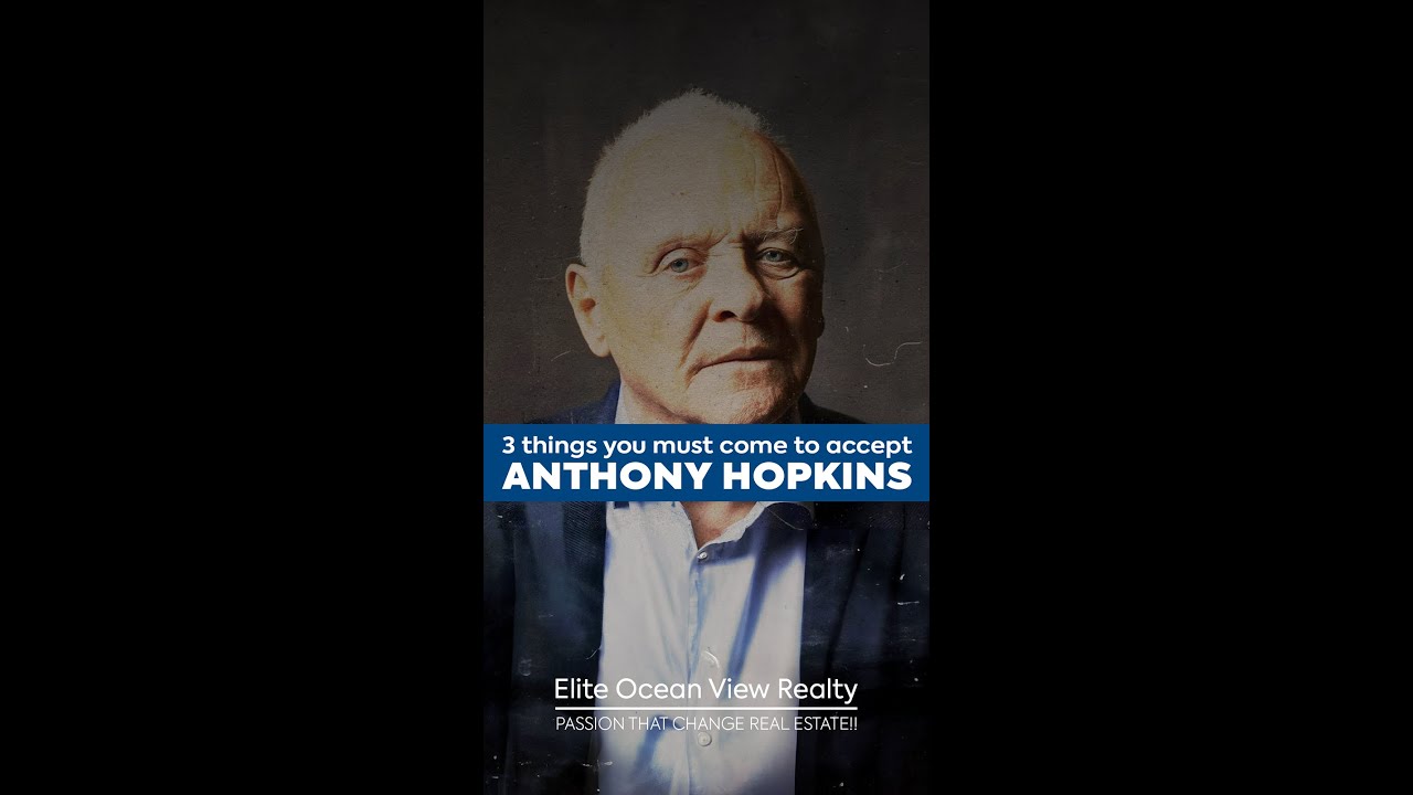 3 things you must come to accept | Anthony Hopkins