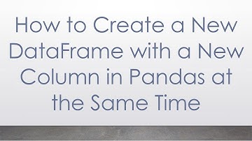 How to Create a New DataFrame with a New Column in Pandas at the Same Time