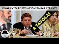 Come EVITARE situazioni IMBARAZZANTI #1 - A TAVOLA!