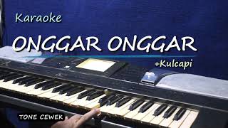 ONGGAR ONGGAR_Tone Cewek_Karaoke Lagu Karo + Kulcapi